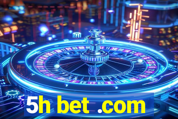 5h bet .com